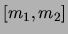 $[m_{1}, m_{2}]$